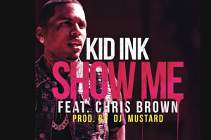 Kid Ink ft. Chris Brown - Show Me [Audio]